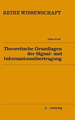 Kartonierter Einband Theoretische Grundlagen der Signal- und Informationsübertragung von Dieter Kreß