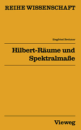 Kartonierter Einband Hilbert-Räume und Spektralmaße von Siegfried Brehmer