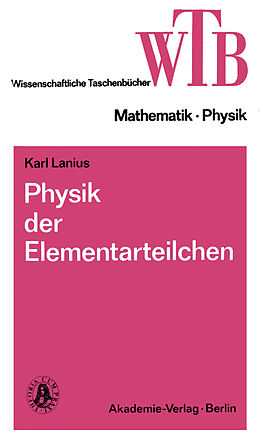 Kartonierter Einband Physik der Elementarteilchen von Karl Lanius