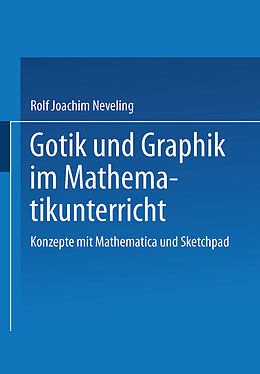 Kartonierter Einband Gotik und Graphik im Mathematikunterricht von Rolf Joachim Neveling