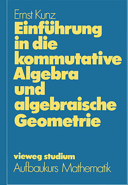 Kartonierter Einband Einführung in die kommutative Algebra und algebraische Geometrie von Ernst Kunz
