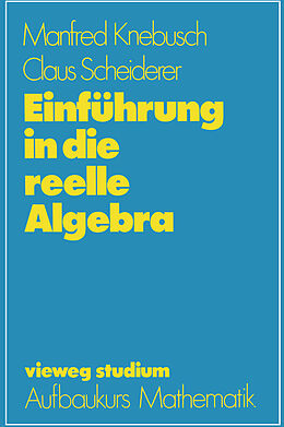 Kartonierter Einband Einführung in die reelle Algebra von Manfred Knebusch, Claus Scheiderer