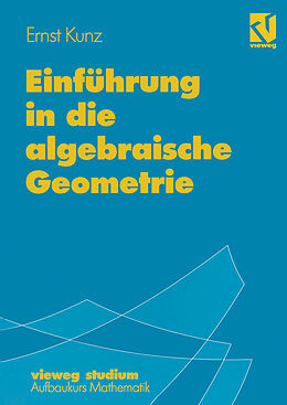 Kartonierter Einband Einführung in die algebraische Geometrie von Ernst Kunz