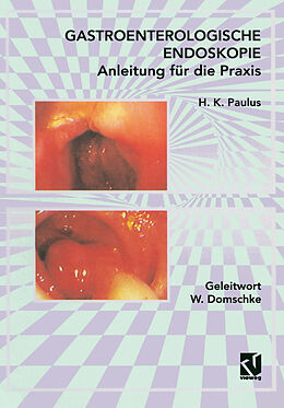 Kartonierter Einband Gastroenterologische Endoskopie Anleitung für die Praxis von H. K. Paulus