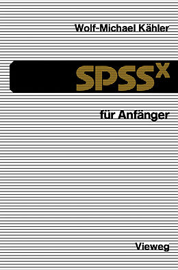 Kartonierter Einband SPSSx für Anfänger von Wolf-Michael Kähler