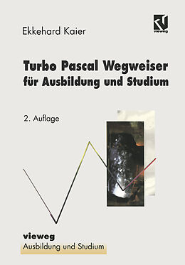 Kartonierter Einband Turbo Pascal Wegweiser für Ausbildung und Studium von Ekkehard Kaier