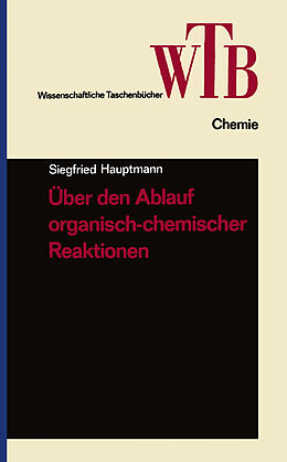 Kartonierter Einband Über den Ablauf organisch-chemischer Reaktionen von Siegfried Hauptmann
