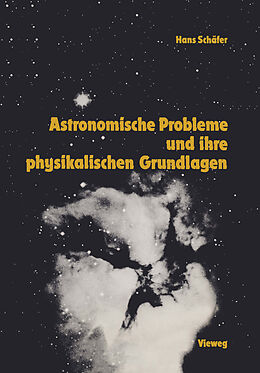 Kartonierter Einband Astronomische Probleme und ihre physikalischen Grundlagen von Hans-Gerd Schäfer