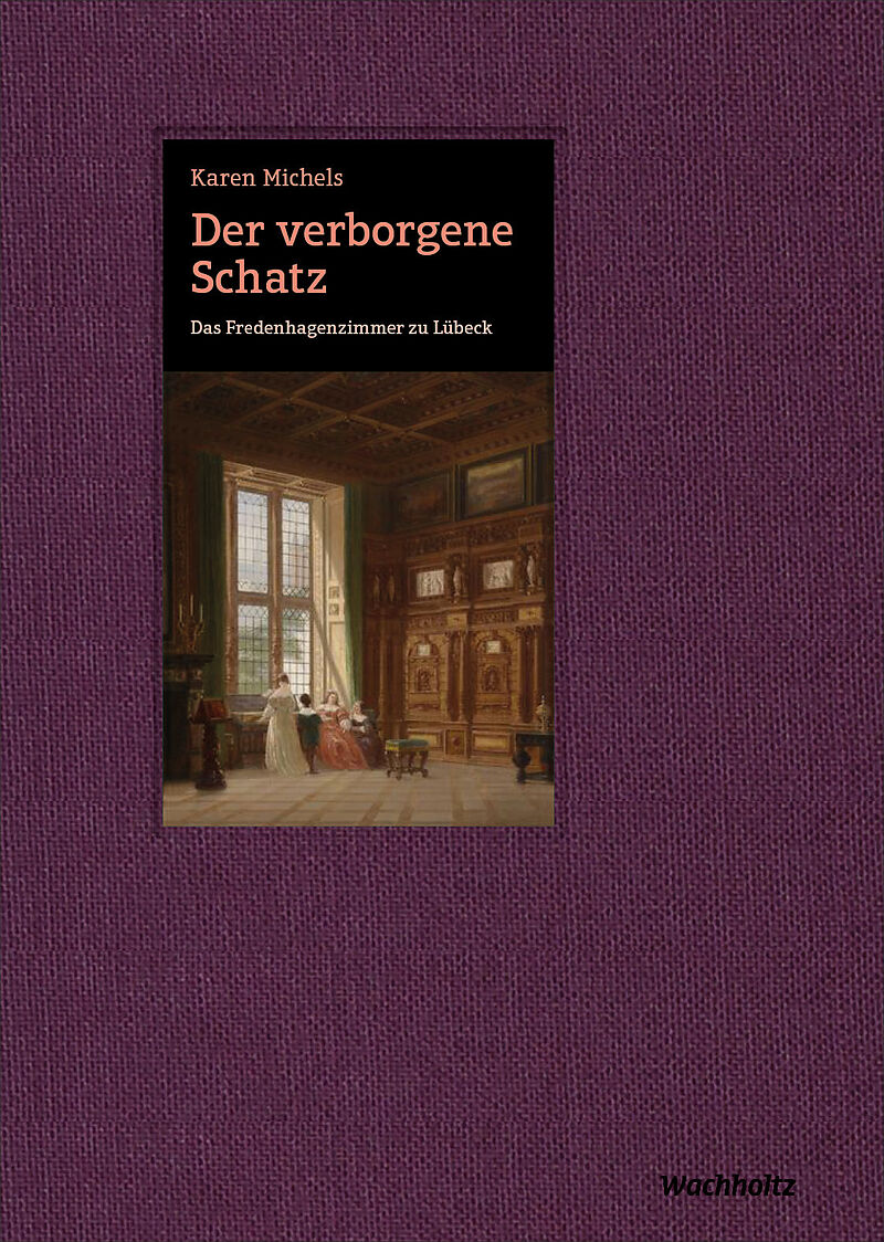 Der verborgene Schatz. Das Fredenhagenzimmer zu Lübeck