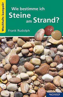Kartonierter Einband Wie bestimme ich Steine am Strand? von Frank Rudolph