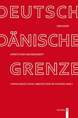 E-Book (epub) 1200 Jahre deutsch-dänische Grenze von Martin Krieger, Frank Lubowitz, Steen Bo Frandsen