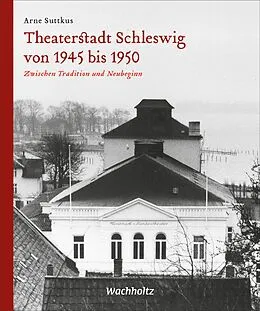 E-Book (pdf) Theaterstadt Schleswig von 1945 bis 1950 von Arne Suttkus
