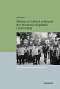 E-Book (pdf) Milieus in Lübeck während der Weimarer Republik (19191933) von Julian Freche