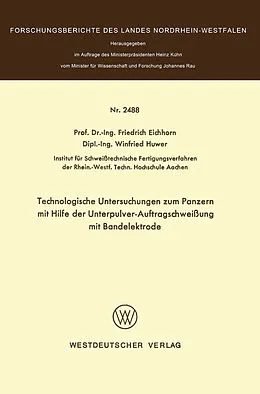 Kartonierter Einband Technologische Untersuchungen zum Panzern mit Hilfe der Unterpulver-Auftragschweißung mit Bandelektrode von Friedrich Eichhorn