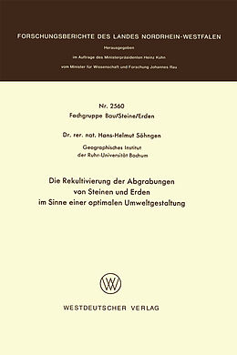 Kartonierter Einband Die Rekultivierung der Abgrabungen von Steinen und Erden im Sinne einer optimalen Umweltgestaltung von Hans-Helmut Söhngen