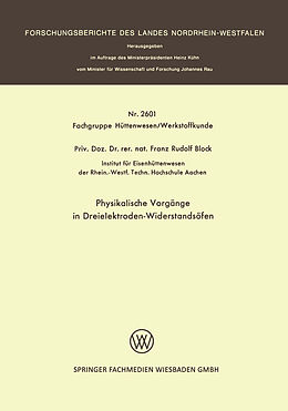 Kartonierter Einband Physikalische Vorgänge in Dreielektroden-Widerstandsöfen von Franz-Rudolf Block