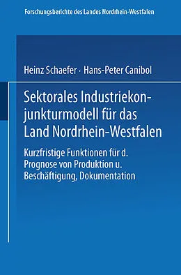 Kartonierter Einband Sektorales Industriekonjunkturmodell für das Land Nordrhein-Westfalen von Heinz Schaefer