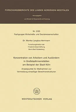 Kartonierter Einband Konzentration von Arbeitern und Ausländern in Großstadtinnenstädten am Beispiel der Stadt Köln von Monika Langkau-Herrmann