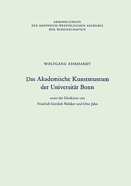 Kartonierter Einband Das Akademische Kunstmuseum der Universität Bonn von Wolfgang Ehrhardt
