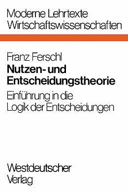 Kartonierter Einband Nutzen- und Entscheidungstheorie von Franz Ferschl