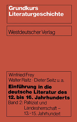 Kartonierter Einband Einführung in die deutsche Literatur des 12. bis 16. Jahrhunderts von Winfried Frey, Walter Raitz, Dieter Seitz