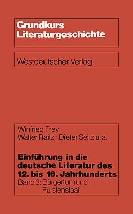 Kartonierter Einband Einführung in die deutsche Literatur des 12. bis 16. Jahrhunderts von Winfried Frey, Walter Raitz, Dieter Seitz