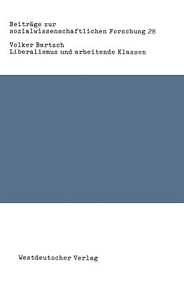 Kartonierter Einband Liberalismus und arbeitende Klassen von Volker Bartsch