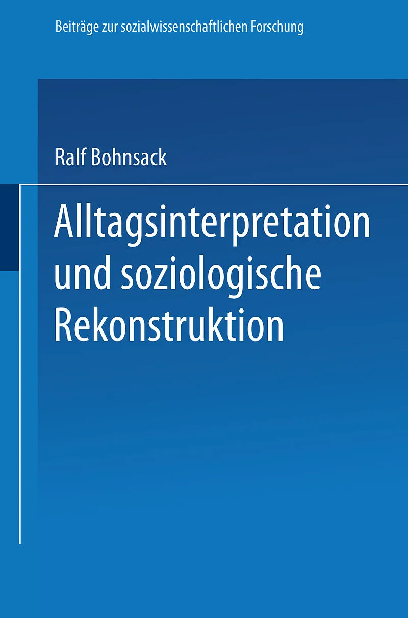 Alltagsinterpretation und soziologische Rekonstruktion