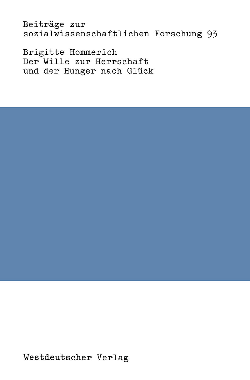 Der Wille zur Herrschaft und der Hunger nach Glück