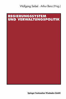 Kartonierter Einband Regierungssystem und Verwaltungspolitik von Wolfgang Seibel, Arthur Benz