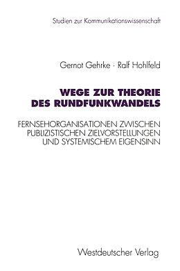 Kartonierter Einband Wege zur Theorie des Rundfunkwandels von Gernot Gehrke, Ralf Hohlfeld