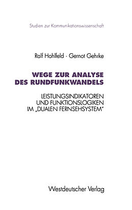 Kartonierter Einband Wege zur Analyse des Rundfunkwandels von Ralf Hohlfeld, Gernot Gehrke