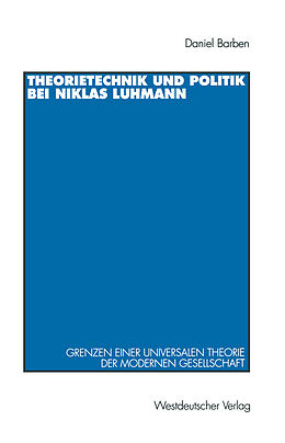Kartonierter Einband Theorietechnik und Politik bei Niklas Luhmann von Daniel Barben
