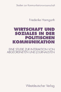Kartonierter Einband Wirtschaft und Soziales in der politischen Kommunikation von Friederike Harmgarth