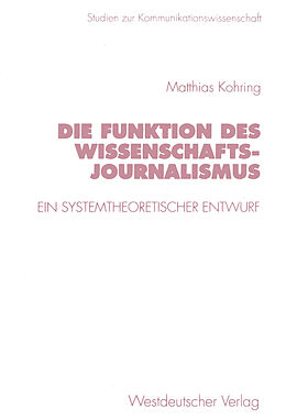 Kartonierter Einband Die Funktion des Wissenschaftsjournalismus von Matthias Kohring