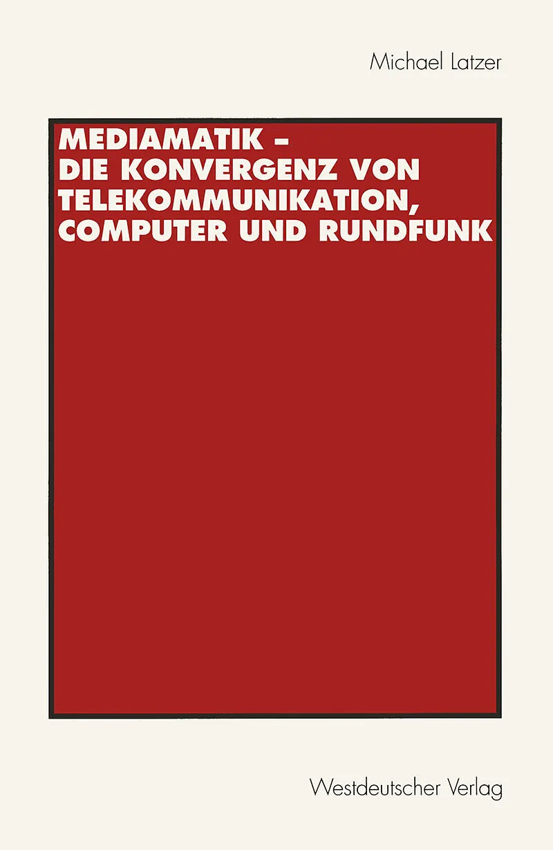 Mediamatik  Die Konvergenz von Telekommunikation, Computer und Rundfunk
