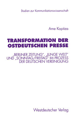Kartonierter Einband Transformation der ostdeutschen Presse von Arne Kapitza