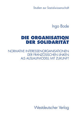 Kartonierter Einband Die Organisation der Solidarität von Ingo Bode