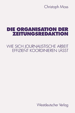 Kartonierter Einband Die Organisation der Zeitungsredaktion von Christoph Moss