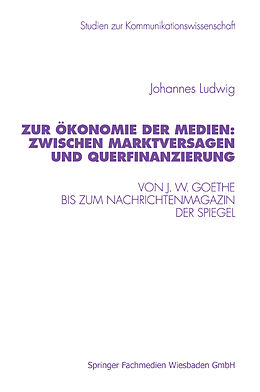 Kartonierter Einband Zur Ökonomie der Medien: Zwischen Marktversagen und Querfinanzierung von Johannes Ludwig