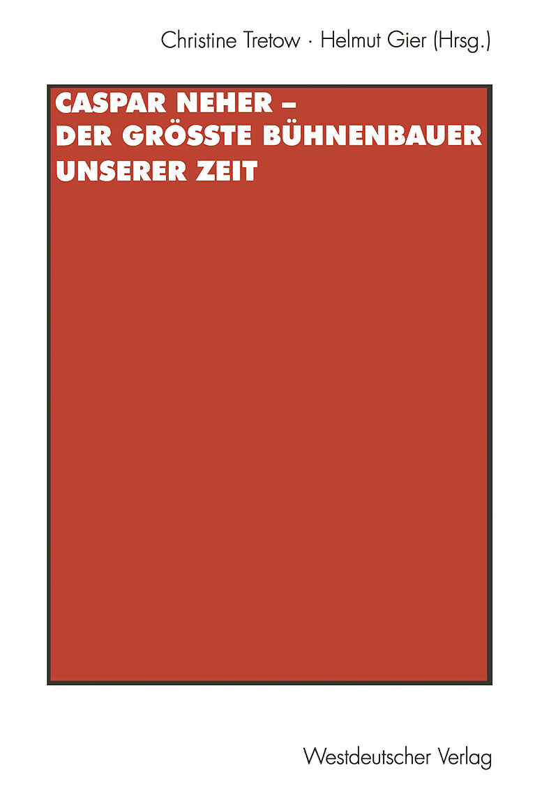 Caspar Neher  Der größte Bühnenbauer unserer Zeit