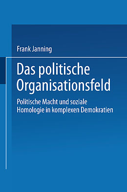 Kartonierter Einband Das politische Organisationsfeld von Frank Janning