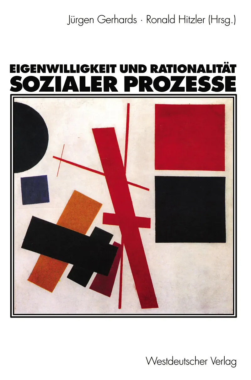 Eigenwilligkeit und Rationalität sozialer Prozesse