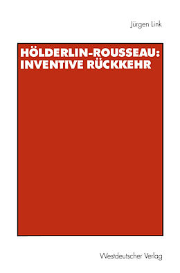 Kartonierter Einband Hölderlin-Rousseau: Inventive Rückkehr von Jürgen Link