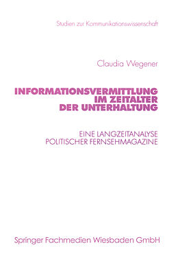 Kartonierter Einband Informationsvermittlung im Zeitalter der Unterhaltung von Claudia Wegener
