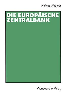 Kartonierter Einband Die Europäische Zentralbank von Andreas Wagener