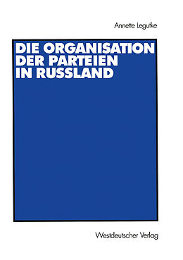 Kartonierter Einband Die Organisation der Parteien in Russland von Annette Legutke