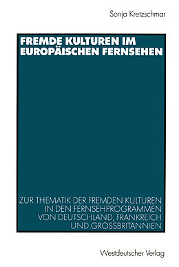 Kartonierter Einband Fremde Kulturen im europäischen Fernsehen von Sonja Kretzschmar