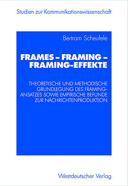 Kartonierter Einband Frames  Framing  Framing-Effekte von Bertram Scheufele