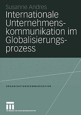Kartonierter Einband Internationale Unternehmenskommunikation im Globalisierungsprozess von Susanne Andres